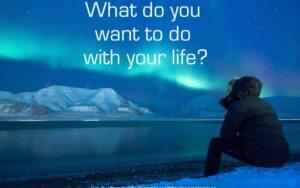 What Do You Want to Do With Your Life?