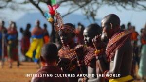Interesting Cultures Around the World with Unique Traditions